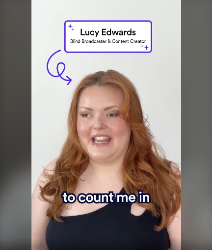 Blind broadcaster and content creator Lucy Edwards talking with the text to count me in on the screen.