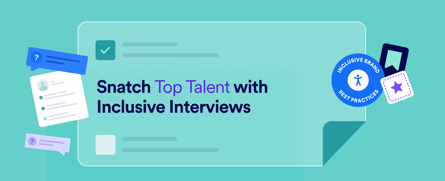 Snatch Top Talent with Inclusive Interviews: Make Your Interviews More Accessible