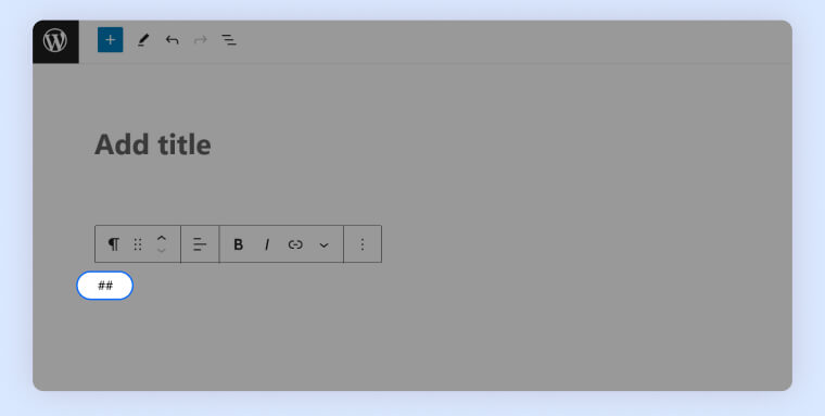 Screenshot of the WordPress post editor with ## typed out below a floating toolbar.
