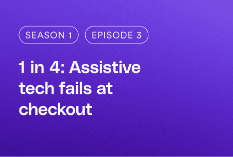 1 in 4: Assistive tech fails at checkout