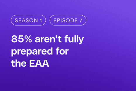85% aren&rsquo;t fully prepared for  the EAA